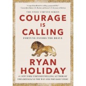 Courage Is Calling By Ryan Holiday Courage Is Calling By Ryan Holiday
